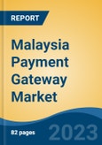 Malaysia Payment Gateway Market, Competition, Forecast & Opportunities, 2028- Product Image
