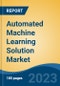 Automated Machine Learning Solution Market - Global Industry Size, Share, Trends, Opportunity, and Forecast, 2018-2028F - Product Thumbnail Image