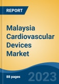 Malaysia Cardiovascular Devices Market, Competition, Forecast & Opportunities, 2028- Product Image
