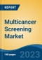 Multicancer Screening Market - Global Industry Size, Share, Trends, Opportunity, and Forecast, 2018-2028F - Product Image