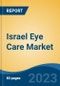 Israel Eye Care Market, Competition, Forecast & Opportunities, 2028 - Product Thumbnail Image
