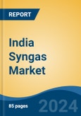 India Syngas Market, Competition, Forecast & Opportunities, 2029- Product Image