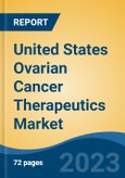 United States Ovarian Cancer Therapeutics Market, Competition, Forecast & Opportunities, 2028- Product Image