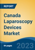 Canada Laparoscopy Devices Market, Competition, Forecast & Opportunities, 2028- Product Image