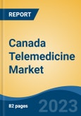 Canada Telemedicine Market, Competition, Forecast & Opportunities, 2028- Product Image