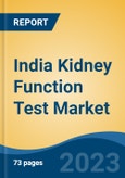 India Kidney Function Test Market, Competition, Forecast & Opportunities, 2029- Product Image