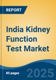 India Kidney Function Test Market, Competition, Forecast & Opportunities, 2029- Product Image