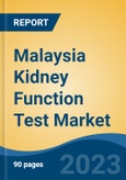 Malaysia Kidney Function Test Market, Competition, Forecast & Opportunities, 2028- Product Image