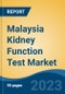Malaysia Kidney Function Test Market, Competition, Forecast & Opportunities, 2028 - Product Image