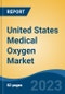 United States Medical Oxygen Market, Competition, Forecast & Opportunities, 2028 - Product Image