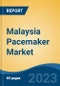 Malaysia Pacemaker Market, Competition, Forecast & Opportunities, 2028 - Product Image