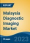 Malaysia Diagnostic Imaging Market, Competition, Forecast & Opportunities, 2028 - Product Image