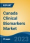 Canada Clinical Biomarkers Market, Competition, Forecast & Opportunities, 2028 - Product Image