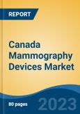 Canada Mammography Devices Market, Competition, Forecast & Opportunities, 2028- Product Image