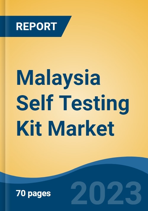 Malaysia Self Testing Kit Market, Competition, Forecast & Opportunities