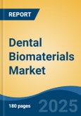 Dental Biomaterials Market - Global Industry Size, Share, Trends, Opportunity, and Forecast, 2018-2028F- Product Image