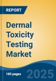 Dermal Toxicity Testing Market - Global Industry Size, Share, Trends, Opportunity, and Forecast, 2018-2028F- Product Image