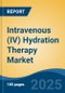 Intravenous (IV) Hydration Therapy Market - Global Industry Size, Share, Trends, Opportunity, and Forecast, 2018-2028F - Product Thumbnail Image