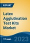 Latex Agglutination Test Kits Market - Global Industry Size, Share, Trends, Opportunity, and Forecast, 2018-2028F - Product Image