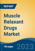 Muscle Relaxant Drugs Market - Global Industry Size, Share, Trends, Opportunity, and Forecast, 2018-2028F- Product Image
