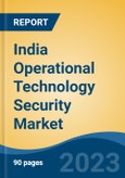 India Operational Technology Security Market, Competition, Forecast & Opportunities, 2029- Product Image