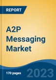 A2P Messaging Market - Global Industry Size, Share, Trends, Opportunity, and Forecast, 2018-2028F- Product Image