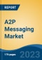 A2P Messaging Market - Global Industry Size, Share, Trends, Opportunity, and Forecast, 2018-2028F - Product Thumbnail Image