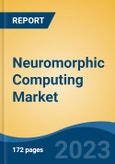 Neuromorphic Computing Market - Global Industry Size, Share, Trends, Opportunity, and Forecast, 2018-2028F- Product Image