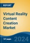 Virtual Reality Content Creation Market - Global Industry Size, Share, Trends, Opportunity, and Forecast, 2019-2029F - Product Image