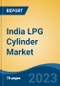 India LPG Cylinder Market, Competition, Forecast & Opportunities, 2029 - Product Image