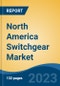 North America Switchgear Market, Competition, Forecast & Opportunities, 2028 - Product Image