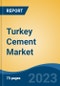 Turkey Cement Market, Competition, Forecast & Opportunities, 2028 - Product Image