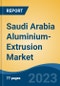 Saudi Arabia Aluminium-Extrusion Market, Competition, Forecast & Opportunities, 2028 - Product Image