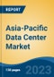 Asia-Pacific Data Center Market, Competition, Forecast & Opportunities, 2028 - Product Thumbnail Image