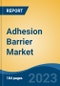 Adhesion Barrier Market - Global Industry Size, Share, Trends, Opportunity, and Forecast, 2018-2028F - Product Thumbnail Image