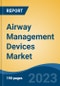 Airway Management Devices Market - Global Industry Size, Share, Trends, Opportunity, and Forecast, 2018-2028F - Product Thumbnail Image