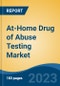 At-Home Drug of Abuse Testing Market - Global Industry Size, Share, Trends, Opportunity, and Forecast, 2018-2028F - Product Image