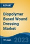 Biopolymer Based Wound Dressing Market - Global Industry Size, Share, Trends, Opportunity, and Forecast, 2018-2028F - Product Image