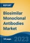 Biosimilar Monoclonal Antibodies Market - Global Industry Size, Share, Trends, Opportunity, and Forecast, 2018-2028F - Product Thumbnail Image