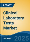 Clinical Laboratory Tests Market - Global Industry Size, Share, Trends, Opportunity and Forecast, 2020-2030F- Product Image