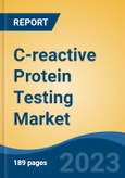 C-reactive Protein Testing Market - Global Industry Size, Share, Trends, Opportunity, and Forecast, 2018-2028F- Product Image