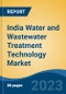 India Water and Wastewater Treatment Technology Market, Competition, Forecast & Opportunities, 2029 - Product Image