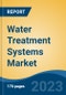 Water Treatment Systems Market - Global Industry Size, Share, Trends, Opportunity, and Forecast, 2018-2028F - Product Image