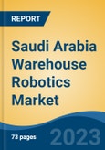 Saudi Arabia Warehouse Robotics Market, Competition, Forecast & Opportunities, 2028- Product Image