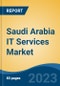 Saudi Arabia IT Services Market, Competition, Forecast & Opportunities, 2028 - Product Thumbnail Image