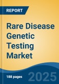 Rare Disease Genetic Testing Market - Global Industry Size, Share, Trends, Opportunity, and Forecast, 2018-2028F- Product Image