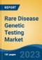Rare Disease Genetic Testing Market - Global Industry Size, Share, Trends, Opportunity, and Forecast, 2018-2028F - Product Thumbnail Image