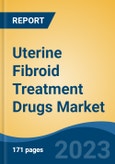 Uterine Fibroid Treatment Drugs Market - Global Industry Size, Share, Trends, Opportunity, and Forecast, 2018-2028F- Product Image