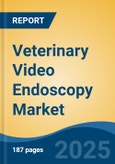 Veterinary Video Endoscopy Market - Global Industry Size, Share, Trends, Opportunity, and Forecast, 2018-2028F- Product Image