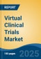 Virtual Clinical Trials Market - Global Industry Size, Share, Trends, Opportunity, and Forecast, 2018-2028F - Product Image